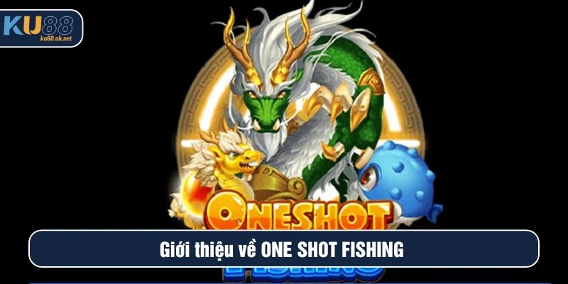 Giới thiệu về ONE SHOT FISHING