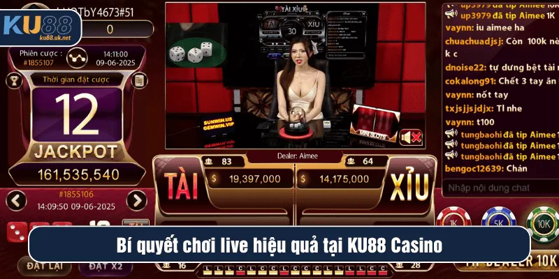 Bí quyết chơi live hiệu quả tại KU88 Casino