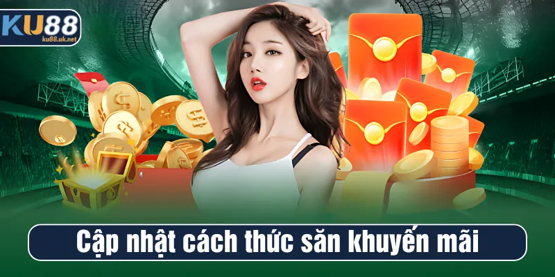 Chuyên mục cập nhật cách thức tham gia khuyến mãi