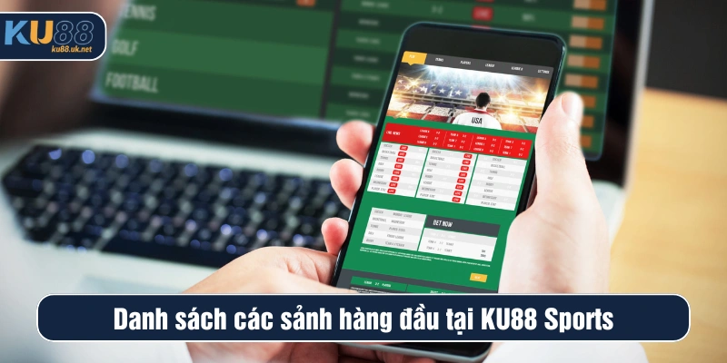 Danh sách các sảnh hàng đầu tại KU88