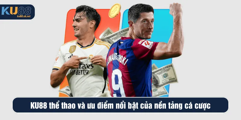 KU88 thể thao và ưu điểm nổi bật của nền tảng cá cược