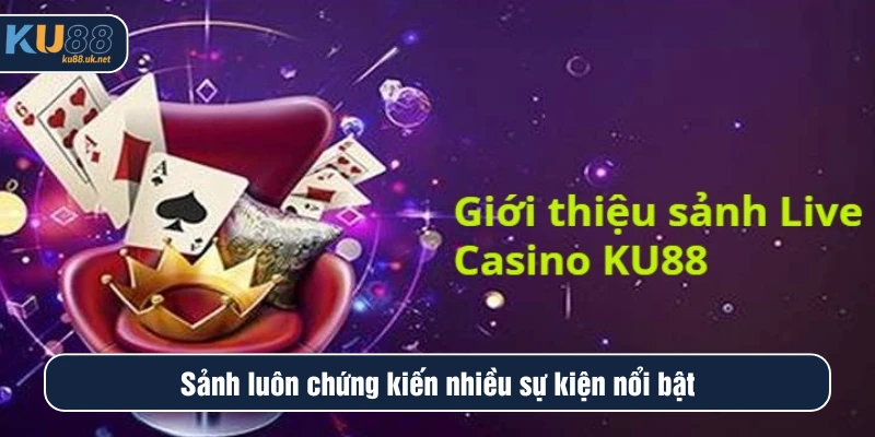 Sảnh luôn chứng kiến nhiều sự kiện nổi bật