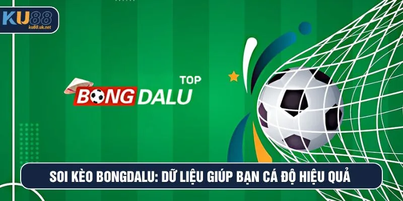 Soi kèo bongdalu