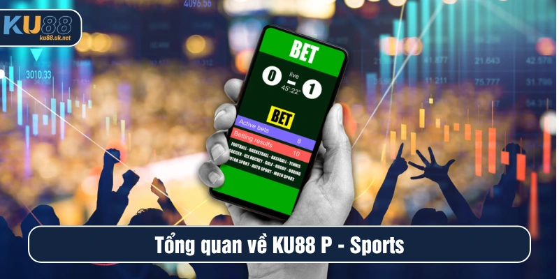 Tổng quan về KU88 P-Sports