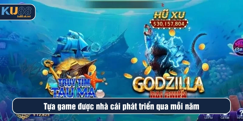 Tựa game được nhà cái phát triển qua mỗi năm
