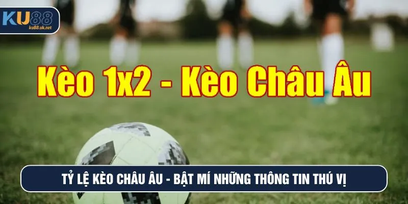 Tỷ lệ kèo châu Âu