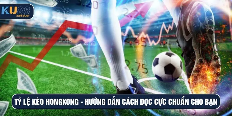 Tỷ lệ kèo Hongkong