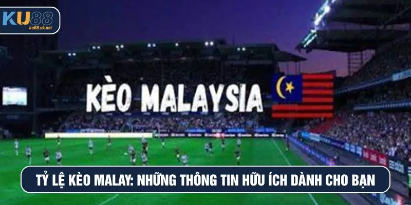 Tỷ lệ kèo Malay