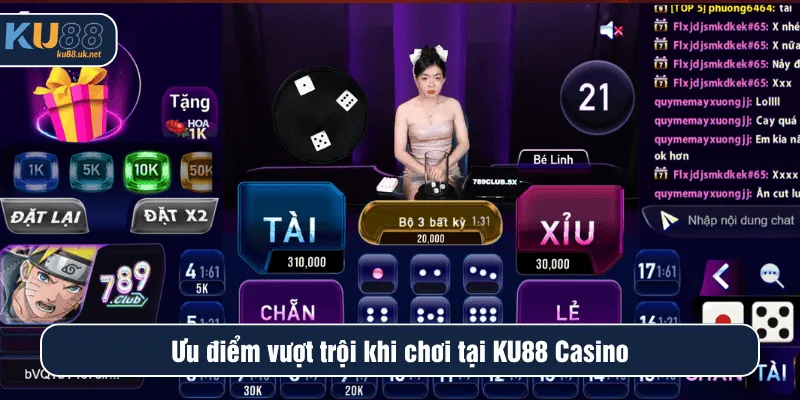 Ưu điểm vượt trội khi chơi tại KU88 Casino